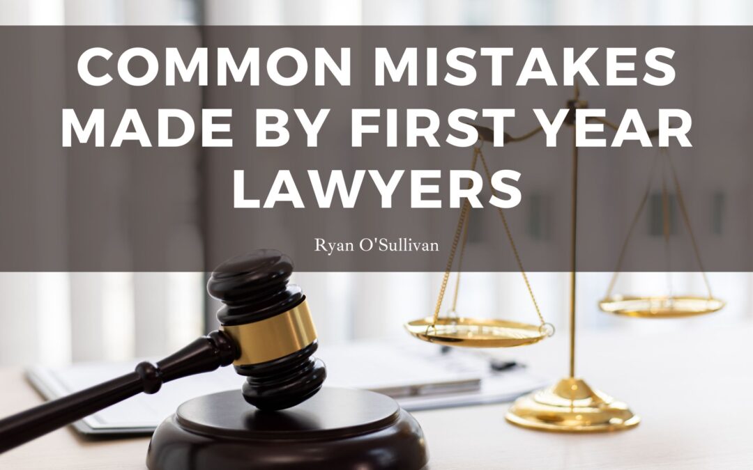 Common Mistakes Made By First Year Lawyers