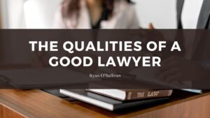 Qualities of a Good Lawyer - Ryan O'Sullivan Georgetown
