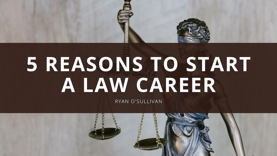 Ryan O' Sullivan 5 Reasons To Start A Law Career