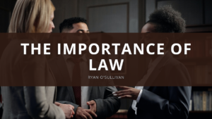 Ryan O' Sullivan The Importance of Law