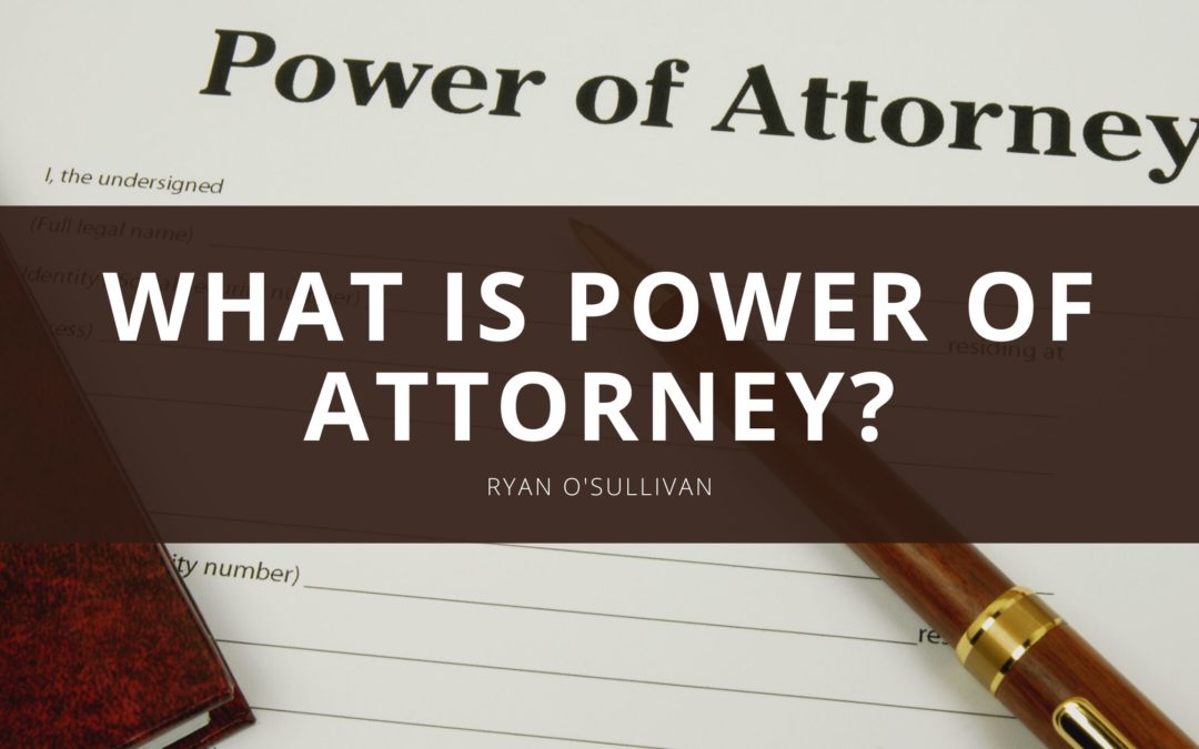 What is Power of Attorney?